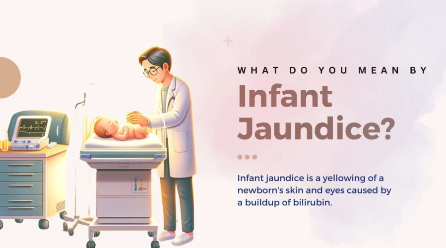 What do you mean by Infant Jaundice?