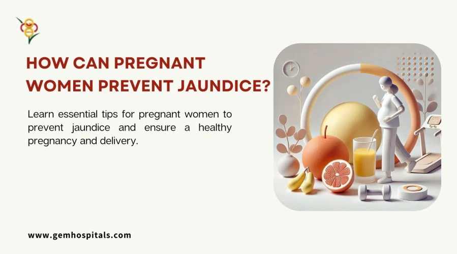 How Pregnant Women Can Prevent Jaundice: Essential Tips