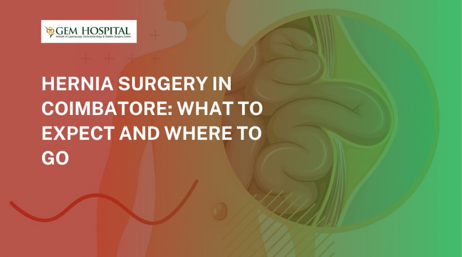 Hernia Surgery in Coimbatore: What to Expect and Where to Go