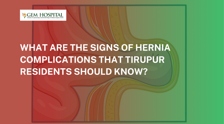 What Are the Signs of Hernia Complications That Tirupur Residents Should Know?