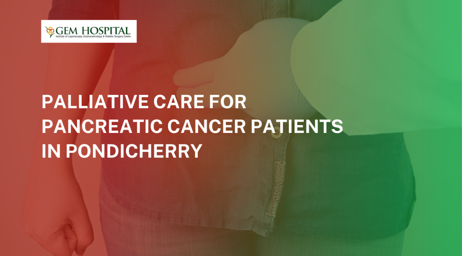 Palliative Care for Pancreatic Cancer Patients in Pondicherry