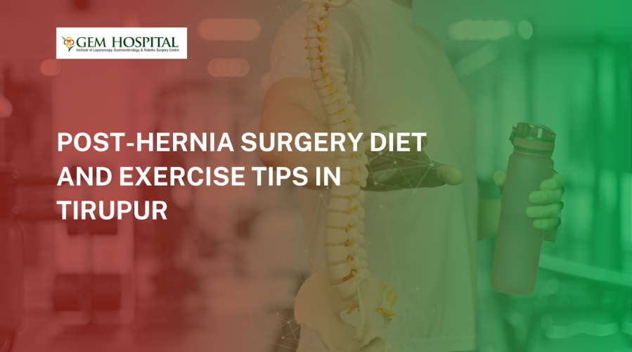 Post-Hernia Surgery Diet and Exercise Tips in Tirupur