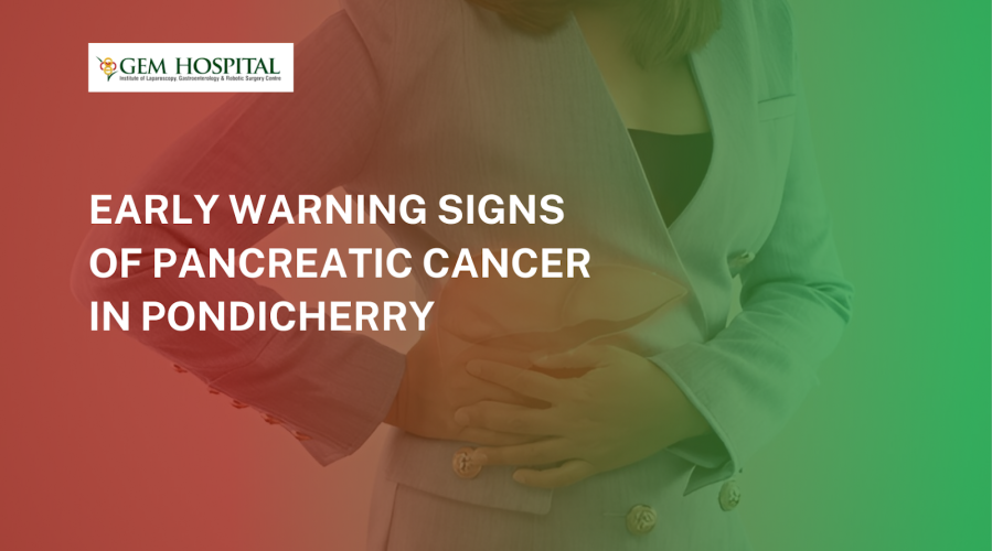 Early Warning Signs of Pancreatic Cancer in Pondicherry