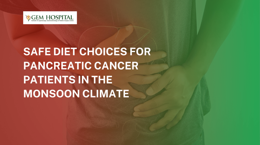 Safe Diet Choices for Pancreatic Cancer Patients in the Monsoon Climate