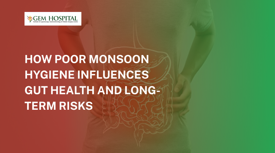 How Poor Monsoon Hygiene Influences Gut Health and Long-Term Risks