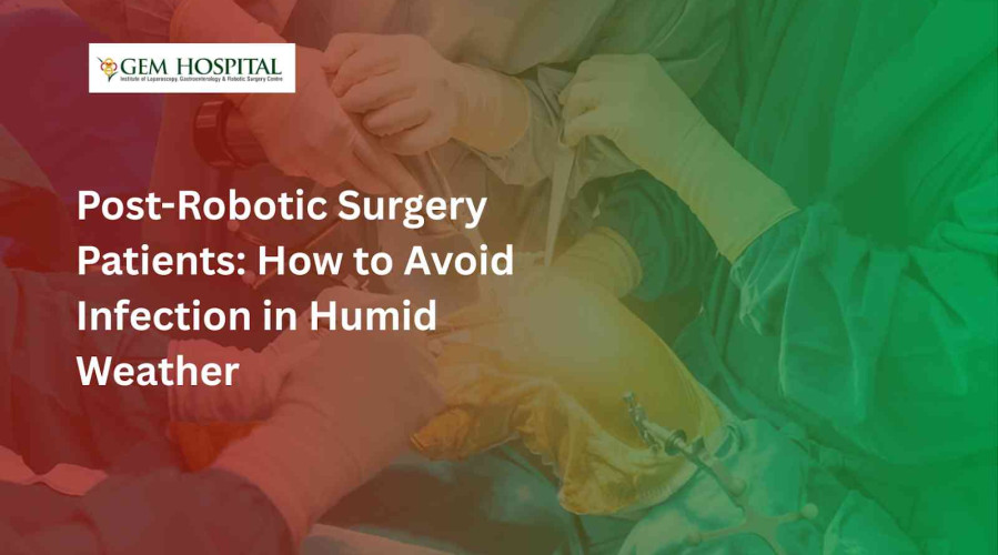 Post-Robotic Surgery Patients: How to Avoid Infection in Humid Weather
