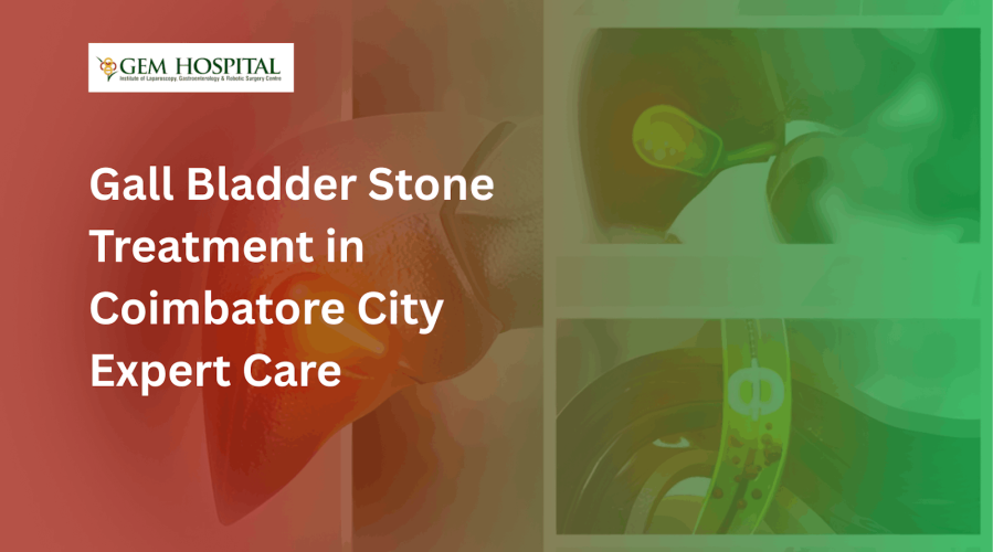 Gall Bladder Stone Treatment in Coimbatore City Expert Care