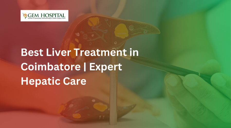 Best Liver Treatment in Coimbatore | Expert Hepatic Care