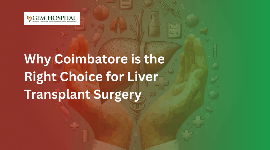 Why Coimbatore is the Right Choice for Liver Transplant Surgery