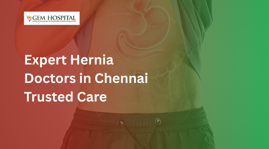Expert Hernia Doctors in Chennai | Trusted Care  