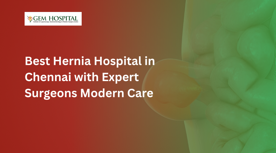 Best Hernia Hospital in Chennai with Expert Surgeons  Modern Care